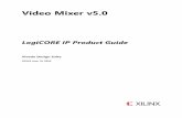 Video Mixer v5 - Xilinx...Video Mixer v5.0 5 PG243 June 10, 2020 Chapter 1 Overview The Xilinx® LogiCORE™ IP Video Mixer produces one single output video stream from multiple external