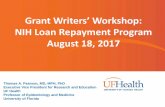 Grant Writers’ Workshop: NIH Loan Repayment Program August ... · Grant Writers’ Workshop: NIH Loan Repayment Program August 18, 2017. Thomas A. Pearson, MD, MPH, PhD. Executive