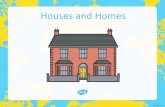Houses and Homes · 2020-07-02 · Success Criteria Aim •I can understand different types of housing in our local area. • I can name 3 different types of housing. • I can explain
