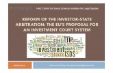 REFORM OF THE INVESTOR-STATE ARBITRATION: THE EU’S ...the EU’s Proposal for an Investment Court System I. Introduction: The Investor-State Dispute Settlement (ISDS) II. Debate