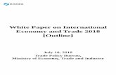 White Paper on International Economy and Trade 2018 [Outline]White Paper on International Economy and Trade 2018 [Outline] July 10, 2018 Trade Policy Bureau, Ministry of Economy, Trade