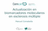 Actualización en biomarcadores moleculares en esclerosis ... · biomarcadores moleculares en esclerosis múltiple Manuel Comabella . Outline • Introduction: biomarkers • Examples