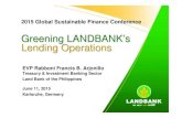 Greening LANDBANK’s Lending Operationseosd.org/en/gsfc2015/day1/Francis_Arjonillo_Landbank_of_the... · Program (H2OPE) LANDBANK CAREs Program Yolanda Rehabilitation Program (YRP)