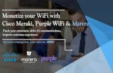 Monetize your WiFi with Cisco Meraki, Purple WiFi & …Monetize your WiFi with Cisco Meraki Provide FREE WiFi! More on your bottom line It’sbeen proven time and time again, people