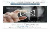 BUILDING A DATABASE TO BUILDING YOUR BUSINESS · Building a database is the key to building your business. Managing your database with a consistent touch using The DMI Reactivation