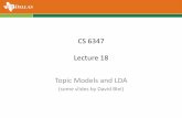 CS 6347 Lecture 18 Topic Models and LDA · 2017-04-07 · Latent Dirichlet Allocation (LDA) • Inference in this model is NP-hard • Given the 𝐷documents, want to find the parameters