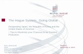 The Hague System: Going Global - WIPO · 2018-04-16 · 1999 Act (unity of design) - Article 7 of the Design Act of Japan, which requires that only one independent and distinct design