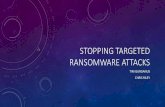 STOPPING TARGETED RANSOMWARE ATTACKS · 2019-11-24 · MITIGATION STRATEGY One of the problems I [m constantly seeing is security leaders becoming hyper-focused on ransomware. They