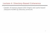 Lecture 4: Directory-Based Coherencecs7810/pres/09-7810-04.pdf · Lecture 4: Directory-Based Coherence • Details of memory-based (SGI Origin) and cache-based (Sequent NUMA-Q) directory