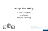 HTML5 – Canvas JavaScript Simple Drawingdocdingle.com/.../presents/p03a_cs545_HTML5_Canvas.pdf · HTML5 – Canvas . JavaScript . Simple Drawing . Image Processing . Lecture Objectives