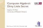Computer Algebra’s Dirty Little Secretwatt/talks/2008-trics-dirty-secret.pdf · outside the classical algebraic domains. Algebraic Algorithms ! ... (Interpolate symmetric polynomials.)