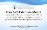 Zero Cost Extension Model - ITU€¦ · Sumaiya Nour, Manager . Bangladesh Institute of ICT in Development (BIID) . BIID is a private sector initiative that offers a range of services
