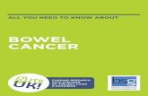 BOWEL CANCER - Guts UK · There are uncommon and inherited conditions including familial adenomatous polyposis (FAP) in which numerous polyps develop throughout the bowel and the