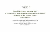 Rural Regional Innovation - Cornell University · 2014-12-05 · implications for rural America –Measurement of rurality, public discourse –Rural-urban linkages, regional innovation