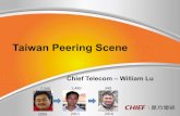 Taiwan Peering Scene - APNIC · Taiwan Peering Scene Chief Telecom – William Lu 2006 2011 2016 7,500 1,480 349 • ChiefTelecom2005now