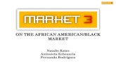 ON THE AFRICAN AMERICAN/BLACK MARKET · 2012-06-18 · Defining the African American/Black Market “The U.S. Census defines African Americans/Blacks as people who have origins in,
