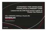A STRATEGY FOR KNOWLEDGE TRANSLATION & PRIMARY CARE Evidence... · A STRATEGY FOR KNOWLEDGE TRANSLATION & PRIMARY CARE Lessons from the CIHR 2010 Summer Institute on Primary Care