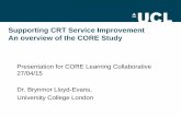 Supporting CRT Service Improvement An overview of the CORE ... · CRT Resource Pack trial • Cluster randomised trial • 15 CRTs receive the Resource Pack support over 1 year (10