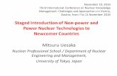 Staged Introduction of Non- power and Power Nuclear ... · Staged Introduction of Non- power and Power Nuclear Technologies to Newcomer Countries Mitsuru Uesaka. Nuclear Professional