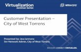 Customer Presentation – City of West Torrensdownload3.vmware.com/elq/img/3792_VSS_APAC_ANZ/doc/... · •Improve IT business continuity and disaster recovery • Address “1 or