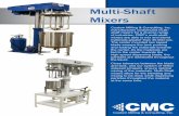 Multi-Shaft Mixers - CMC Milling · Multi-Shaft Mixer Features: Applications Pastes • Adhesives • Silicone Electronic Paste • Printing Inks Sealants • Cosmetics Resin Blending