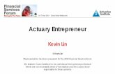 Actuary Entrepreneur - Actuaries Institute · The Entrepreneur / Intrapreneur . Combines Key Elements: • Idea • Capital • Expertise . The Actuarial Entrepreneur . Optimal combination