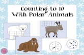 Counting to 10 With Polar AnimalsWith Polar Animals. Counting to 10 Materials: - 20 counters or other small objects - Spinner - 2 game boards ... polar bear. walrus. seal. caribou.