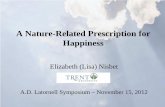 A Nature-Related Prescription for Happiness · A Nature-Related Prescription for Happiness Elizabeth (Lisa) Nisbet . A.D. Latornell Symposium – November 15, 2012