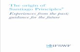 The origin of Santiago Principles Experiences from the ... · of the Santiago Principles® for the first time. These sovereign wealth funds apply, or intend to apply, the Principles