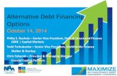 Alternative Debt Financing Options · Alternative Debt Financing Options October 14, 2014 ... • Debt Yield less than 6.0% during Initial Loan Term ... • Arranged new $37.2 million