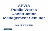APWA Public Works Construction Management Seminarnorthernca4.apwa.net/Content/Chapters/northernca... · Lead Support Preconstruction Phase Prebid Meeting Ensures impartial bidding