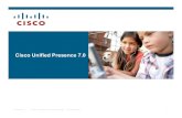 Cisco Unified Presence 7 · Cisco Confidential 10 Cisco Unified Presence and Microsoft OCS / LCS integration. Cisco Unified Presence MS Interoperability Mode -Capacities Cisco Unified