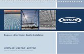 Engineered for Higher-Quality Installation A Butler ... · Fasteners 17 Skywebwith the erection of a Butler™ building. It specifies our approach to 18 Hot Box 19 Labour SavingFASTER,