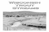 Wisconsin Trout Streams€¦ · 19/4/2002  · They require annual stocking of trout to provide trout fishing. Generally, there is no carryover of trout from one year to the next.
