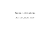 Spin Relaxation - tesla.ccrc.uga.edutesla.ccrc.uga.edu/courses/BioNMR2010/lectures/pdfs/Spin_Relaxati… · A local ﬂuctuating magnetic ﬁeld is experienced! at nucleus A as molecule