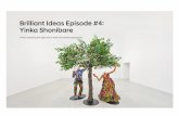 Brilliant Ideas Episode #4: Yinka Shonibare · core tenets of his art. Shonibare found that the best African fabric was actually manufactured in the Netherlands and exported to Africa,