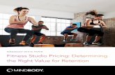 Fitness Studio Pricing Strategy: Determining the Right ...€¦ · The Right Price Just like no two workouts are ever identical, there’s no one-size-fits-all price list for studio