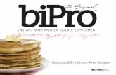 INSTANT WHEY PROTEIN ISOLATE SUPPLEMENT Made with … · 2018-03-22 · INSTANT WHEY PROTEIN ISOLATE SUPPLEMENT Delicious BiPro Gluten-Free Recipes Made with naturally gluten-free