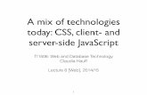 A mix of technologies today: CSS, client- and server-side ... · Asynchronous JavaScript and XML only in the name • Ajax is a JavaScript mechanism that enables the dynamic loading