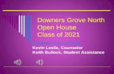 Downers Grove North Trojan Open House · Downers Grove North Open House Class of 2021 Freshman Group Team Kevin Leslie, Counselor Keith Bullock, Student Assistance