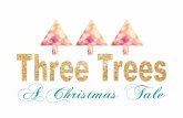 A Christmas Tale - All Things with Purpose · The tale of three trees is a traditional folk tale that beautifully depicts the mes-sage of Christ’s birth, minis-try on earth and