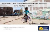 Build Your Own School District Policy to Advance …...Safe Routes to School National Partnership March 20th, 2014 Build Your Own School District Policy to Advance Safe Routes to SchoolOpen
