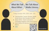 What We Talk We Talk About About When Media Literacy. · 2018-10-19 · Media Literacy. Craig Seasholes, Teacher-Librarian, Seattle School District, WLA President for 2018. ... It