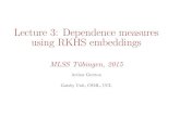 Lecture3: Dependencemeasures usingRKHSembeddingsmlss.tuebingen.mpg.de/2015/slides/gretton/part_3.pdf · Lecture3: Dependencemeasures usingRKHSembeddings MLSST¨ubingen,2015 Arthur