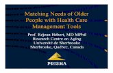 Matching Needs of Older People with Health Care Management … · 2003-05-07 · Management Tools Prof. Réjean Hébert, MD MPhil Research Centre on Aging ... • Minimal Metrically