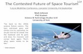 The Contested Future of Space Tourism€¦ · The Contested Future of Space Tourism . Future Mobilities Conference, Lancaster University, 4-6 September . Mark Johnson PhD Student