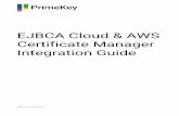 EJBCA Cloud & AWS Certificate Manager Integration Guide · AWS Certificate Manager is a service that lets you easily provision, manage, and deploy public and private Secure Sockets