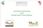 Container Gardening and Gardening in Small Spaces · Container Gardening and Gardening in Small Spaces . College of. Agriculture and . Natural Resources. ... growing food. • Be