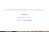 Probability Theory and Machine Learning in Sciencerosaec.snu.ac.kr/meet/file/20131005b.pdf · Probability Theory as Extended Logic from Probability Theory by E.T. Jaynes Probability