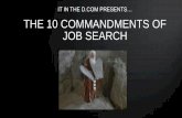 IT IN THE D.COM PRESENTS… THE 10 COMMANDMENTS OF JOB … · THE 10 COMMANDMENTS OF JOB SEARCH . ... • No guest speakers, name selling, forced sales pitches ... on the business